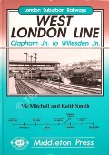 West London Line - Clapham Jn. to Willesden Jn.  by MITCHELL, Vic & SMITH, Keith 